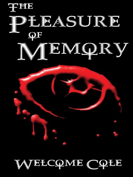 Title details for The Pleasure of Memory by Cole Welcome - Available